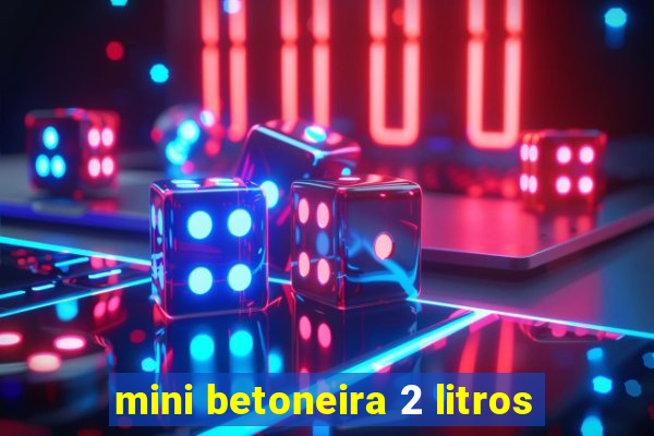 mini betoneira 2 litros